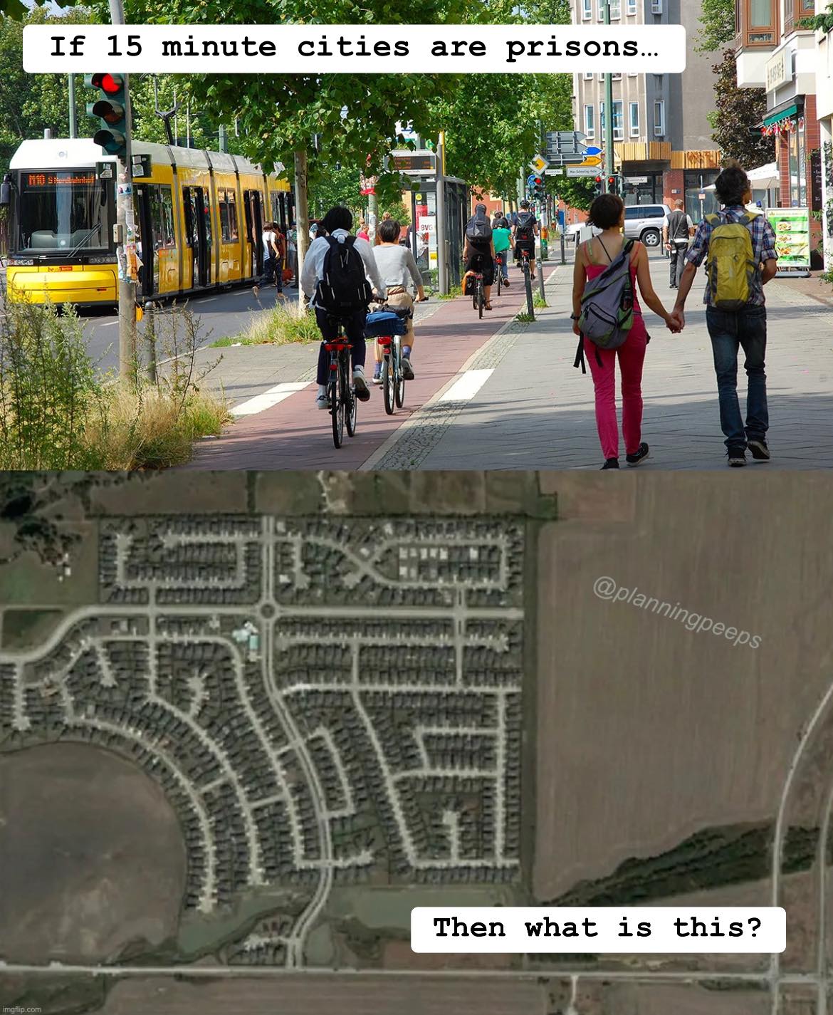 The meme is a play on words, using a satirical image to comment on the idea that 15-minute cities, which are urban planning concepts that aim to reduce travel times to 15 minutes, are actually prisons. The image shows a street with people on bicycles and a train, and a map of a city with a single, massive, and “prison-like” block of houses. The text at the top says, "If 15-minute cities are prisons..." and the text at the bottom says, "Then what is this?"